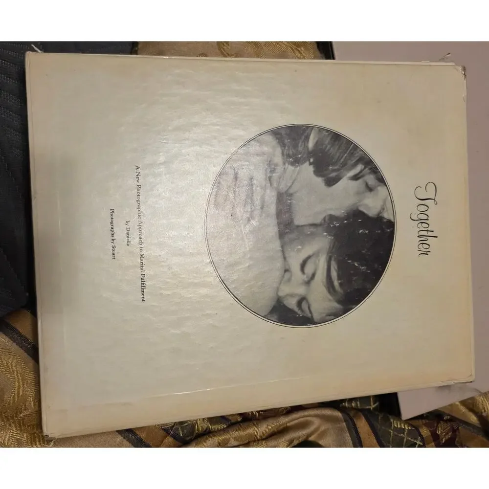 Together: A New Photographic Approach to Marital Fulfillment 1971 1st Ed